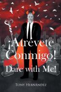 ¡Atrévete Conmigo!  Dare with Me! di Tony Hernández edito da Page Publishing, Inc.