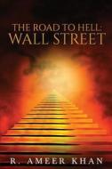 The Road to Hell: Wall Street di R. Ameer Khan edito da Tate Publishing & Enterprises