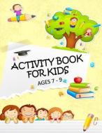 Activity Book for Kids Ages 7 - 9 di Busy Hands Books edito da LIGHTNING SOURCE INC