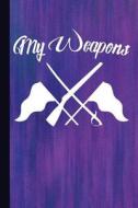 My Weapons: Color Guard Study Notebook Planner, Lined Journal, Special Writing Workbook or Log Book for the Team di Scott Jay Publishing edito da LIGHTNING SOURCE INC