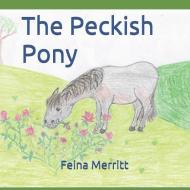 The Peckish Pony di Feina Merritt edito da LIGHTNING SOURCE INC
