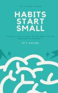 Habits Start Small di Fletcher Collins edito da Sage