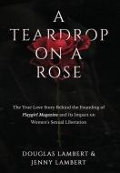 A Teardrop on a Rose di Douglas Lambert, Jenny Lambert edito da SWALLOW PR INC