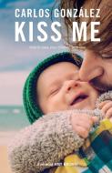 Kiss Me di Carlos Gonzalez edito da Pinter & Martin Ltd.