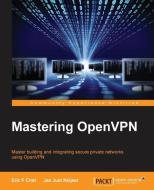 Mastering OpenVPN di Eric Crist, Jan Just Keijser edito da Packt Publishing