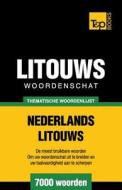Thematische Woordenschat Nederlands-Litouws - 7000 Woorden di Andrey Taranov edito da T&p Books