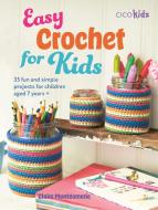 Easy Crochet For Kids di Claire Montgomerie edito da Ryland, Peters & Small Ltd