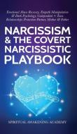 Narcissism & The Covert Narcissistic Playbook di Spiritual Awakening Academy edito da Dogo Capital Ltd