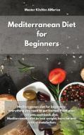 Mediterranean   Diet for Beginners di Master Kitchen America edito da Tufonzipub LTD