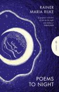 Poems to Night di Rainer Maria Rilke edito da Pushkin Press