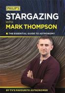 Philip's Stargazing With Mark Thompson di Mark Thompson edito da Octopus Publishing Group