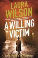 A Willing Victim di Laura Wilson edito da Quercus Publishing