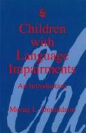 Children with Language Impairments di Morag L. Donaldson edito da JESSICA KINGSLEY PUBL INC