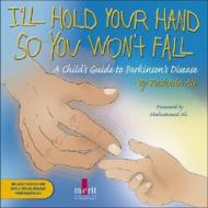 I'll Hold Your Hand So You Won't Fall: A Child's Guide to Parkinson's Disease [With CD ROM] di Rasheda Ali edito da Merit Publishing International