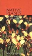 Native Plants Of Melbourne di David Jones, Barbara Jones edito da Bloomings Books Pty Ltd