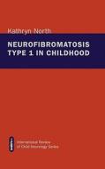 Neurofibromatosis Type 1 in Childhood di Kathryn North edito da Mac Keith Press