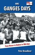 HMS Ganges Days di Peter Broadbent edito da Chaplin Books