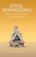 Stool Withholding di Sophia J. Ferguson edito da Macnaughtan Books