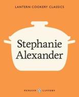 Lantern Cookery Classics: Stephanie Alexander di Stephanie Alexander edito da Penguin Books Australia