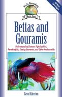 Bettas and Gouramis: Understanding Siamese Fighting Fish, Paradise Fish, Kissing Gouramis, and Other Anabantoids di David Alderton edito da COMPANIONHOUSE BOOKS