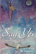 Say Yes di J. D. Daniels edito da Savvy Press