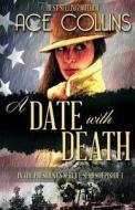 A Date with Death: In the President's Service, Episode One di Ace Collins edito da Elk Lake Publishing