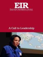 A Call to Leadership: Executive Intelligence Review; Volume 44, Issue 50 di Lyndon H. Larouche Jr edito da Createspace Independent Publishing Platform