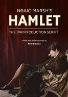 Ngaio Marsh's Hamlet: The 1943 Production Script edito da CANTERBURY UNIV PR