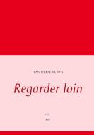 Regarder loin di Jean Pierre Ceton edito da Books on Demand