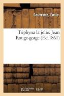 Triphyna La Jolie. Jean Rouge-Gorge di Souvestre-E edito da Hachette Livre - BNF