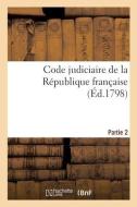 Code Judiciaire De La Republique Francaise. Partie 2 di COLLECTIF edito da Hachette Livre - BNF