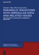 Parabolic Equations with Irregular Data and Related Issues di Claude Le Bris, Pierre-Louis Lions edito da Gruyter, Walter de GmbH