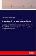 A Memoir of the Lady Ana de Osorio di Clements R. Markham edito da hansebooks