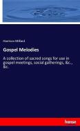 Gospel Melodies di Harrison Millard edito da hansebooks