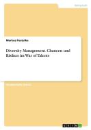 Diversity Management. Chancen und Risiken im War of Talents di Markus Postulka edito da GRIN Verlag