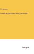 La vindicte publique en France jusqu'en 1847 di T. de Séchelles edito da Anatiposi Verlag