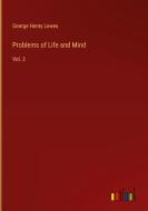 Problems of Life and Mind di George Henry Lewes edito da Outlook Verlag