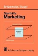 Starthilfe Marketing di Bernd Britzelmaier, Hans-Peter Studer edito da Springer Fachmedien Wiesbaden