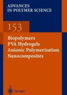 Biopolymers · PVA Hydrogels Anionic Polymerisation Nanocomposites di J. y. Chang, D. y. Godovsky, Springer edito da Springer Berlin Heidelberg