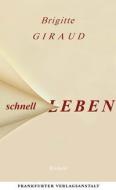 Schnell leben di Brigitte Giraud edito da Frankfurter Verlags-Anst.