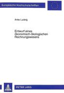 Entwurf eines ökonomisch-ökologischen Rechnungswesens di Anke Ludwig edito da Lang, Peter GmbH