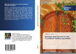 Marriage and Divorce in Late Fourteenth Century Jerusalem di Colleen A. Lowry edito da SPS