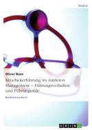 Mitarbeiterführung im mittleren Management - Führungsverhalten und Führungsstile di Oliver Buse edito da GRIN Publishing