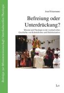Befreiung oder Unterdrückung? di Josef Estermann edito da Lit Verlag