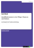 Qualifikationsmix in der Pflege: Chancen und Risiken di Gerd Munk edito da GRIN Publishing