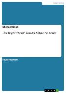 Der Begriff "Staat" von der Antike bis heute di Michael Knoll edito da GRIN Publishing