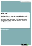 Kulturwissenschaft und Naturwissenschaft? di Anna Block edito da GRIN Publishing
