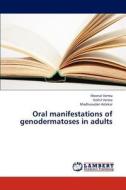 Oral manifestations of genodermatoses in adults di Meenal Verma, Nikhil Verma, Madhusudan Astekar edito da LAP Lambert Academic Publishing