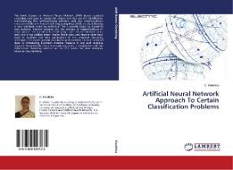 Artificial Neural Network Approach To Certain Classification Problems di C. Kiruthika edito da LAP Lambert Academic Publishing