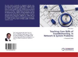 Teaching Core Skills Of Troubleshooting, In Network & System Problems di Nawaz Zahid edito da Lap Lambert Academic Publishing